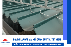 Đâu là địa chỉ lắp đặt mái xếp quận 2 uy tín, tiết kiệm?