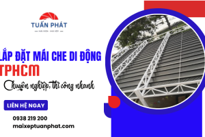 Lắp đặt mái che di động TPHCM chuyên nghiệp, thi công nhanh