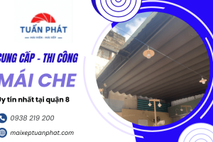 Tuấn Phát - Nhà cung cấp và thi công mái che uy tín chất lượng quận 8